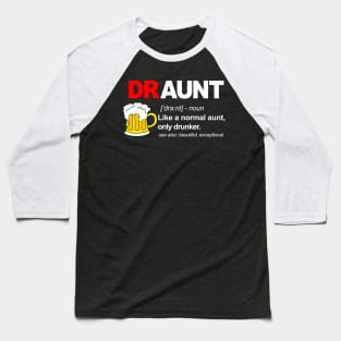 Draunt Definition Like A Normal Aunt Baseball T-Shirt